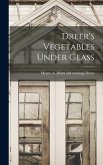 Dreer's Vegetables Under Glass