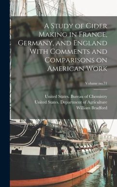 A Study of Cider Making in France, Germany, and England With Comments and Comparisons on American Work; Volume no.71 - Alwood, William Bradford