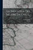 La Industria Del Salitre En Chile...