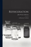 Refrigeration: An Elementary Text-Book
