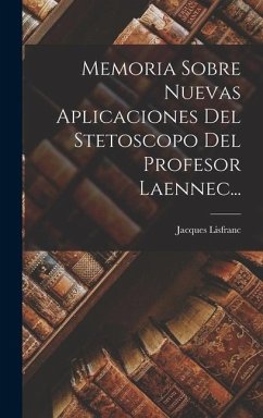 Memoria Sobre Nuevas Aplicaciones Del Stetoscopo Del Profesor Laennec... - Lisfranc, Jacques