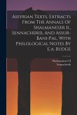 Assyrian Texts, Extracts From The Annals Of Shalmaneser Ii., Sennacherib, And Assur-bani-pal, With Philological Notes By E.a. Budge