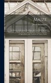 Maize; Its History, Cultivation, Handling, and Uses, With Special Reference to South Africa; a Text-book for Farmers, Students of Agriculture, and Tea