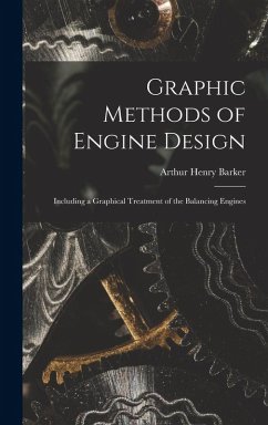 Cover Graphic Methods of Engine Design: Including a Graphical Treatment of the Balancing Engines