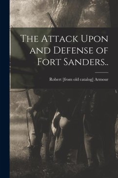Cover The Attack Upon and Defense of Fort Sanders..