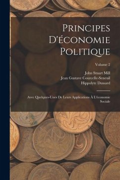 Cover Principes D'économie Politique: Avec Quelques-Unes De Leurs Applications À L'économie Sociale; Volume 2