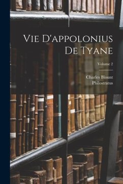 Vie D'appolonius De Tyane; Volume 2 - Philostratus; Blount, Charles