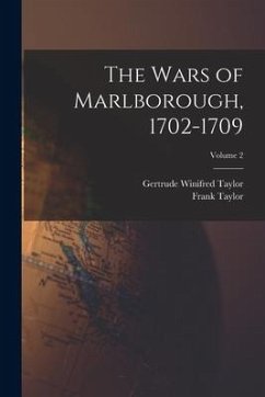 The Wars of Marlborough, 1702-1709; Volume 2 - Taylor, Frank; Taylor, Gertrude Winifred