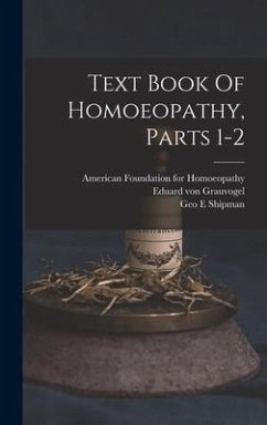 Text Book Of Homoeopathy, Parts 1-2 - Grauvogel, Eduard Von