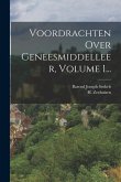 Voordrachten Over Geneesmiddelleer, Volume 1...