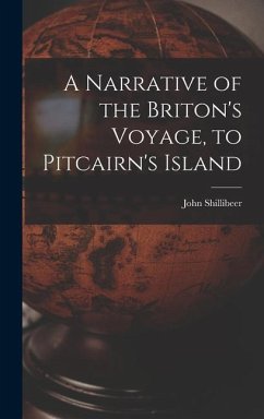 A Narrative of the Briton's Voyage, to Pitcairn's Island - Shillibeer, John
