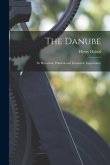 The Danube: Its Historical, Political and Economic Importance