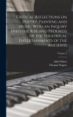 Critical Reflections on Poetry, Painting and Music. With an Inquiry Into the Rise and Progress of the Theatrical Entertainments of the Ancients; Volum