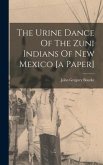 The Urine Dance Of The Zuni Indians Of New Mexico [a Paper]