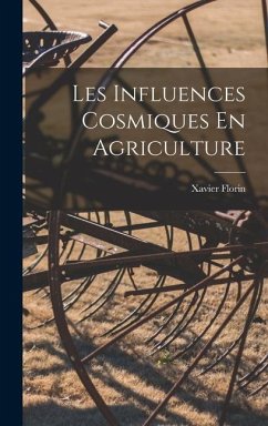 Les Influences Cosmiques En Agriculture - Xavier, Florin