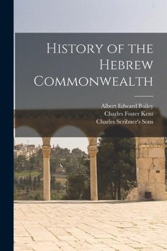 History of the Hebrew Commonwealth - Kent, Charles Foster; Bailey, Albert Edward