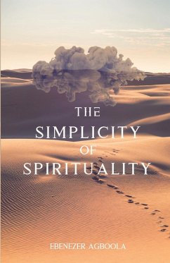 The Simplicity of Spirituality - Agboola, Ebenezer