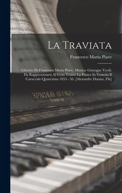 Cover La Traviata: Libretto Di Francesco Maria Piave. Musica: Giuseppe Verdi. Da Rappresentarsi Al Gran Teatro La Fenice In Venezia Il Ca