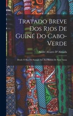 Tratado Breve Dos Rios De Guiné Do Cabo-Verde - Almada, André Alvares D'