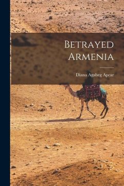 Betrayed Armenia - Apcar, Diana Agabeg