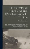 The Official History of the 315th Infantry U. S. A.; Being a True Record of Its Organization and Training, of Its Operations in the World War, and of