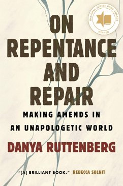 On Repentance and Repair: Making Amends in an Unapologetic World - Ruttenberg, Danya