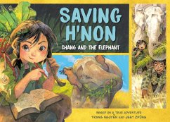 Saving H'Non: Chang and the Elephant - Nguyen, Trang; Zdung, Jeet