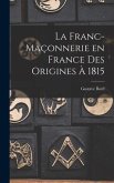 La franc-maçonnerie en France des origines à 1815