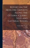 Report on the Iron Ore Deposits Along the Ottawa (Quebec Side) and Gatineau Rivers