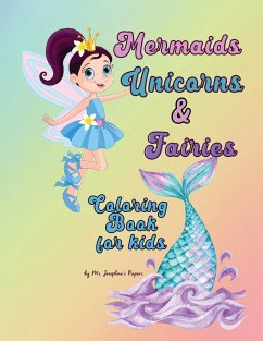 Mermaids, Unicorns & Fairies Coloring Book for kids - Papers, Ms. Josephine's