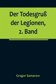 Der Todesgruß der Legionen, 2. Band Der Todesgruß der Legionen, 2. Band