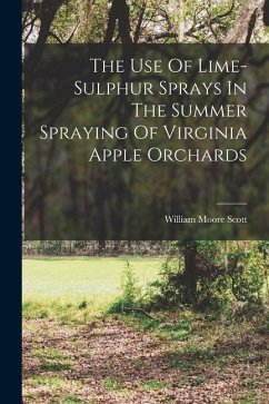 The Use Of Lime-sulphur Sprays In The Summer Spraying Of Virginia Apple Orchards - Scott, William Moore