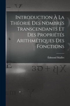 Introduction À La Théorie Des Nombres Transcendants Et Des Propriétés Arithmétiques Des Fonctions - Maillet, Édmond