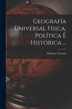 Geografía Universal Física, Política É Histórica ... - Torrente, Mariano