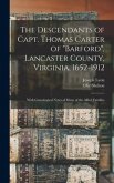 The Descendants of Capt. Thomas Carter of &quote;Barford&quote;, Lancaster County, Virginia, 1652-1912; With Genealogical Notes of Many of the Allied Families