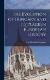 The Evolution of Hungary and Its Place In European History