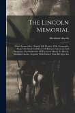 The Lincoln Memorial: Album-immortelles. Original Life Pictures, With Autographs, From The Hands And Hearts Of Eminent Americans And Europea