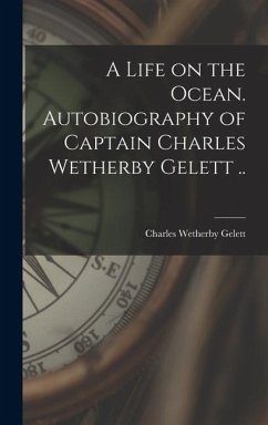 Cover A Life on the Ocean. Autobiography of Captain Charles Wetherby Gelett ..