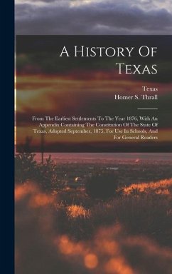 A History Of Texas - Thrall, Homer S; Texas