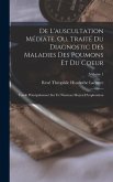 De L'auscultation Médiate, Ou, Traité Du Diagnostic Des Maladies Des Poumons Et Du Coeur