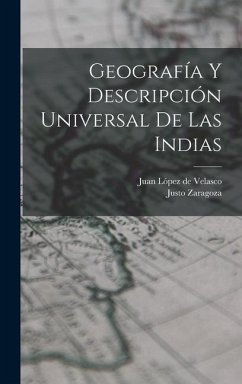 Geografía y descripción universal de las Indias - Zaragoza, Justo; López de Velasco, Juan