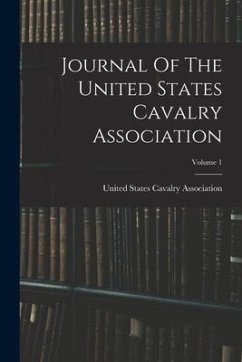 Journal Of The United States Cavalry Association; Volume 1