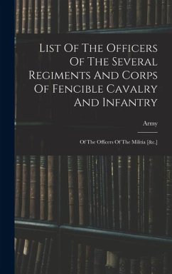 Cover List Of The Officers Of The Several Regiments And Corps Of Fencible Cavalry And Infantry: Of The Officers Of The Militia [&c.]