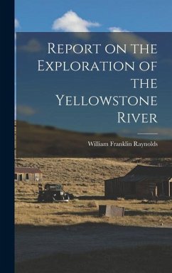 Report on the Exploration of the Yellowstone River - Raynolds, William Franklin