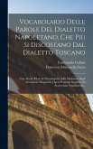 Vocabolario Delle Parole Del Dialetto Napoletano, Che Più Si Discostano Dal Dialetto Toscano Vocabolario Delle Parole Del Dialetto Napoletano, Che Più Si Discostano Dal Dialetto Toscano