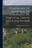 Campagnes de Maréchal de Schomberg en Portugal, Depuis 1662 Jusqu'en 1668