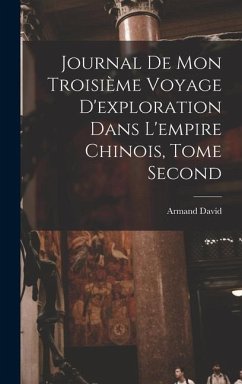 Journal de mon Troisième Voyage d'exploration dans l'empire Chinois, Tome Second - David, Armand