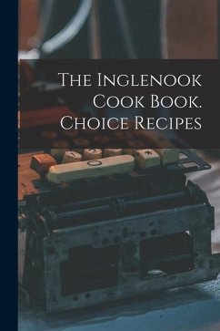 The Inglenook Cook Book. Choice Recipes - Anonymous