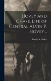Hovey and Chase. Life of General Alvin P. Hovey .. Hovey and Chase. Life of General Alvin P. Hovey ..
