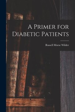 A Primer for Diabetic Patients - Wilder, Russell Morse